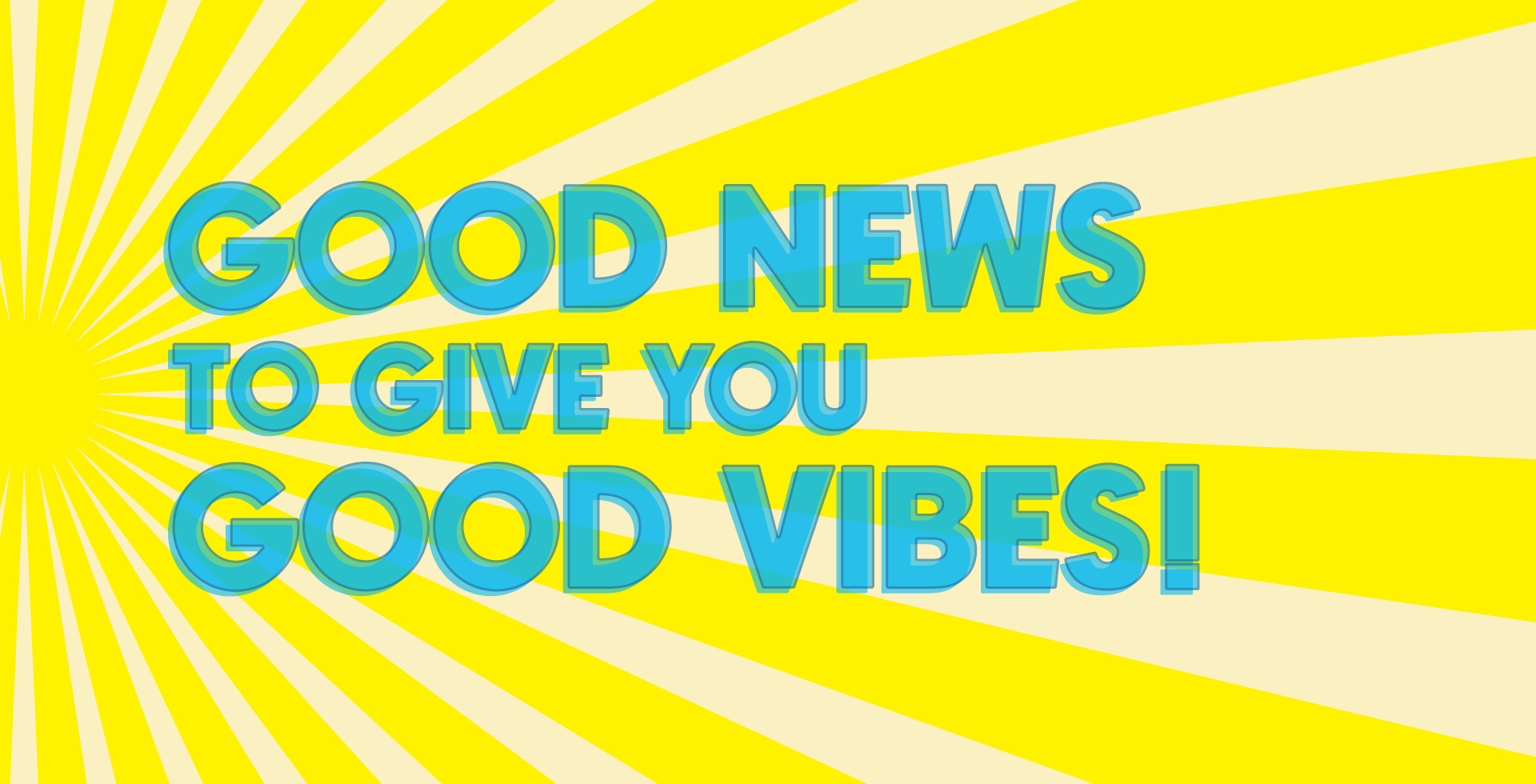 Good news to give you good vibes Good news to give you good vibes