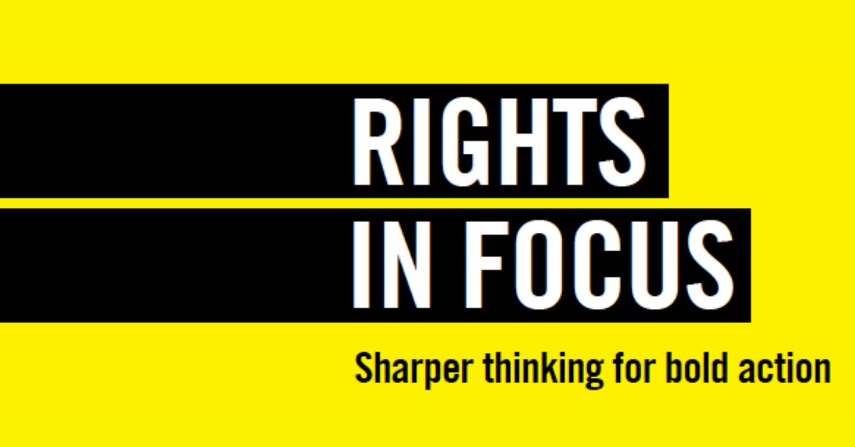 Text reads: rights in focus: sharper thinking for bold action