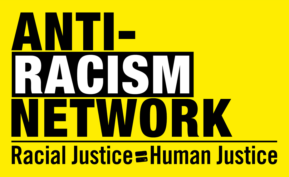Image reads - Anti-racism network, racial justice = human justice