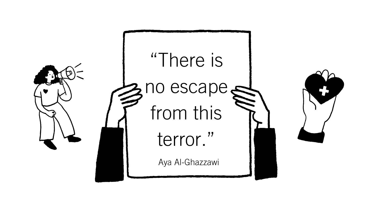 "There is no escape from this terror by Aya Al-Ghazzawi"