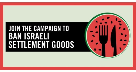 Image reads join the campaign to ban Israeli settlement goods with a knife and fork graphic next to it Image reads join the campaign to ban Israeli settlement goods with a knife and fork graphic next to it