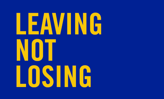 Leaving Not Losing