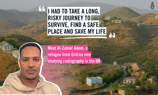 Cut out image of Al-Zubier Adem, background is of a landscape with hills and homes in background. Black text in white highlight reads "I had to take a long, risky journey to survive, find a safe place and save my life." White text in pink highligh "Meet Al-Zubier Adem, a refugee from Eritrea now studying radiography in UK"