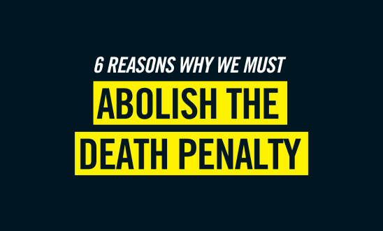Six reasons why we must abolish the death penalty